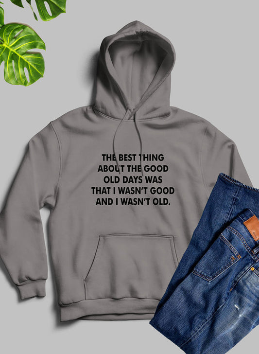 The Best Thing About The Good Old Days Graphic Hoodie
