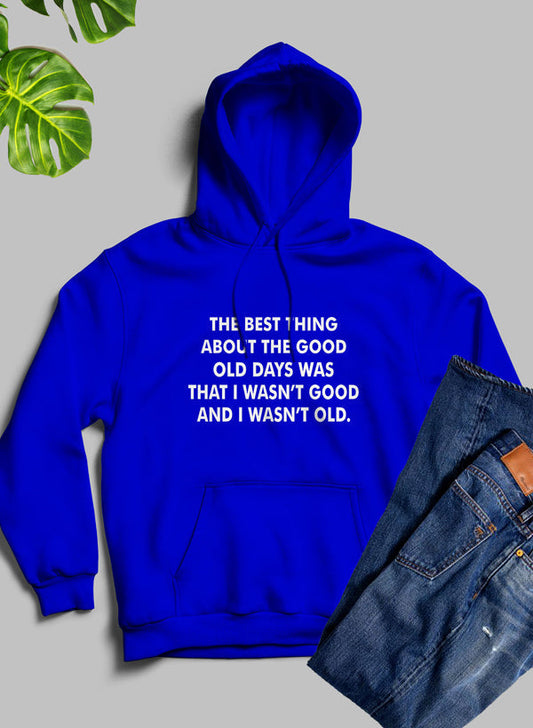 The Best Thing About The Good Old Days Graphic Hoodie